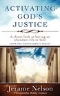 Activating God's Justice A closer look at having an abundant life in God