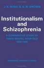 Institutionalism and Schizophrenia A Comparative Study of Three Mental Hospitals 19601968