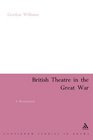 British Theatre in the Great War A Revaluation