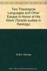 Two Theological Languages by George Grant and Other Essays in Honour of His Work
