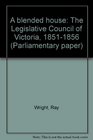 A blended house The Legislative Council of Victoria 18511856
