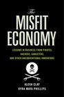 The Misfit Economy Lessons in Creativity from Pirates Hackers Gangsters and Other Tales of Informal Ingenuity