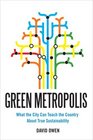 Green Metropolis: Why Living Smaller, Living Closer, and Driving Less are the Keys to Sustainability