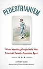 Pedestrianism When Watching People Walk Was America's Favorite Spectator Sport