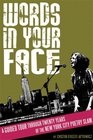 Words in Your Face A Guided Tour Through Twenty Years of the New York City Poetry Slam