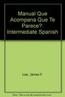 Manual Que Acompana Que Te Parece Intermediate Spanish