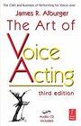 The Art of Voice Acting, Third Edition: The Craft and Business of Performing for Voice-Over