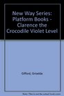 New Way Series Platform Books  Clarence the Crocodile Violet Level