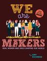 We Are Makers Real Women and Girls Shaping Our World