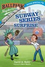Ballpark Mysteries Super Special 3 Subway Series Surprise