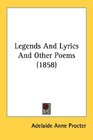Legends And Lyrics And Other Poems