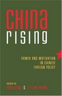 China Rising Power and Motivation in Chinese Foreign Policy  Power and Motivation in Chinese Foreign Policy