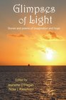 Glimpses of Light Stories and poems of imagination and hope