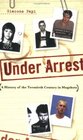 Under Arrest A History of the Twentieth Century in Mugshots