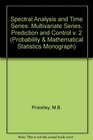 Spectral Analysis and Time Series Volume 2 Multivariate Series Prediction and Control