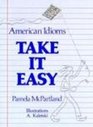 Take It Easy American Idioms