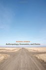Anthropology Economics and Choice