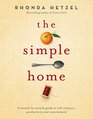 The Simple Home A MonthbyMonth Guide to SelfReliance Productivity and Contentment