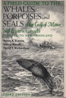 A Field Guide to the Whales Porpoises and Seals of the Gulf of Maine and Eastern Canada Cape Cod to Newfoundland