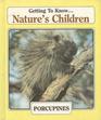 Getting To Know Nature's Children Porcupines/Mallard Ducks