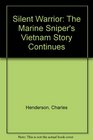 Silent Warrior The Marine Snipers Vietnam Story Continues