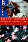 Lethal Legacy Current Native Controversies in Canada