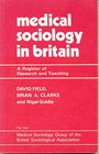 MEDICAL SOCIOLOGY IN BRITAIN A REGISTER OF RESEARCH AND TEACHING