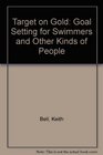 Target on Gold Goal Setting for Swimmers and Other Kinds of People