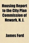 Housing Report to the City Plan Commission of Newark N J