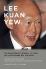 Lee Kuan Yew The Grand Master's Insights on China the United States and the World