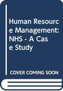 Human Resource Management The Nhs A Case Study