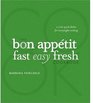 Bon Appetit fast easy fresh Cookbook