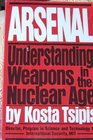 Arsenal understanding weapons in the nuclear age