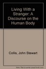Living With a Stranger A Discourse on the Human Body