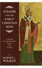Judaism and the Early Christian Mind A Study of Cyril of Alexandria's Exegesis and Theology