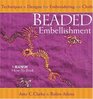 Beaded Embellishment: Techniques  Designs for Embroidering on Cloth