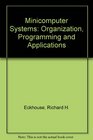 Minicomputer Systems Organization Programming and Applications