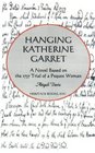 Hanging Katherine Garret A Novel Based on the 1737 Trial of a Pequot Woman