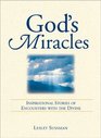 God's Miracles Inspirational Stories of Encounters with the Divine