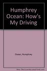 Humphrey Ocean How's My Driving