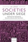 Societies Under Siege Exploring How International Economic Sanctions  Work