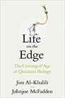 Life on the Edge The Coming of Age of Quantum Biology