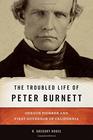 The Troubled Life of Peter Burnett Oregon Pioneer and First Governor of California