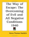The Way of Escape The Overcoming of Evil and All Negative Conditions 1940