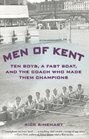 Men of Kent Ten Boys A Fast Boat and the Coach Who Made Them Champions