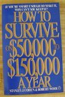 How to Survive on 50000 to 150000 a Year