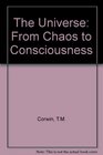 Universe From Chaos to Consciousness