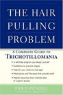 The Hair-Pulling Problem: A Complete Guide to Trichotillomania