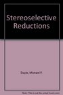 Stereoselective Reductions