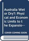 Australia wet or dry The physical and economic limits to the expansion of irrigation